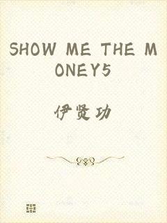 SHOW ME THE MONEY5